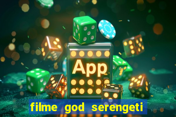 filme god serengeti completo dublado